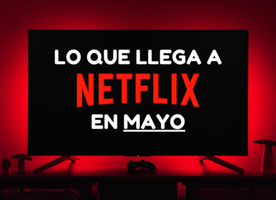 Lo que se viene a Netflix en mayo
