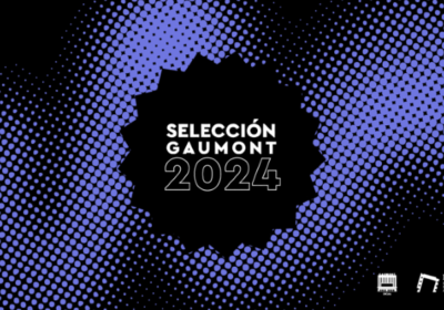 Se viene «Selección Gaumont 2024» con lo mejor del año