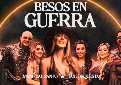 Manu Dal Santo y Taxi Orquesta rompen las fronteras con “Besos en Guerra”